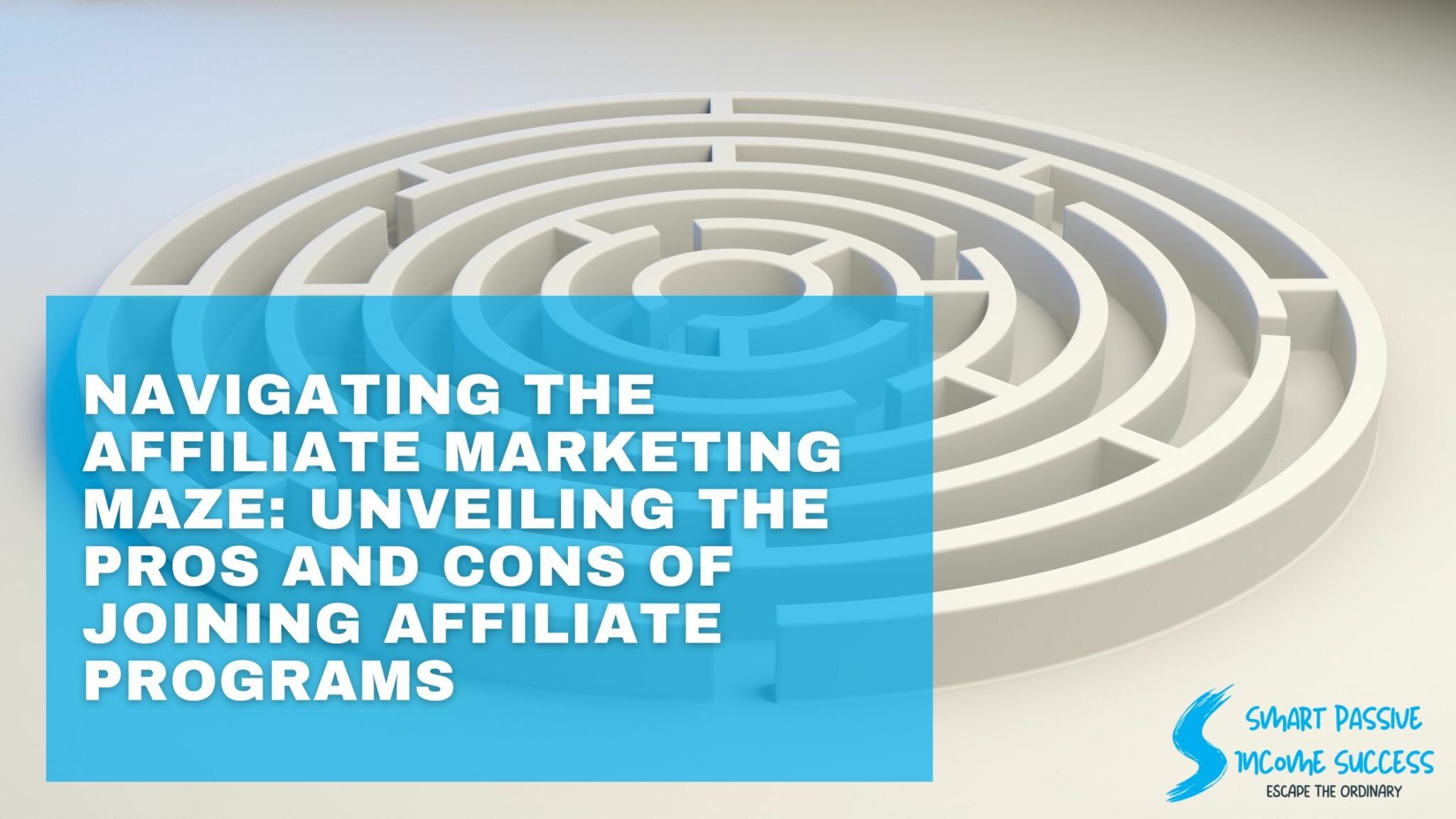 Navigating The Affiliate Marketing Maze Unveiling The Pros And Cons Of