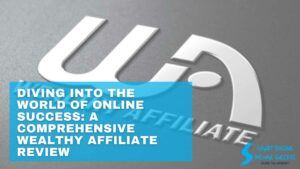 Diving into the World of Online Success A Comprehensive Wealthy Affiliate Review