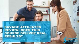 Savage Affiliates Review: Does This Course Deliver Real Results?