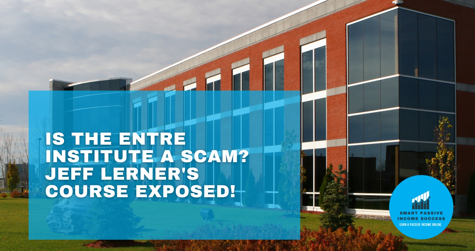 Is The Entre Institute A Scam? Jeff Lerner’s Course Exposed! Smart