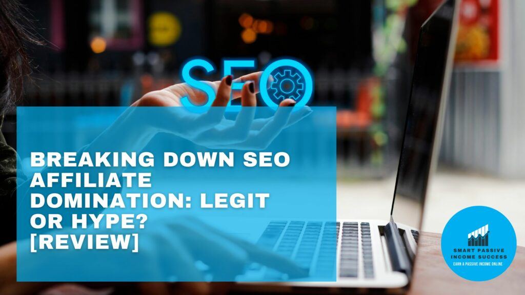 Breaking Down SEO Affiliate Domination Legit or Hype Review