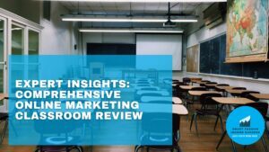 Expert Insights Comprehensive Online Marketing Classroom Review