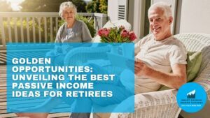 Golden Opportunities Unveiling The Best Passive Income Ideas For Retirees