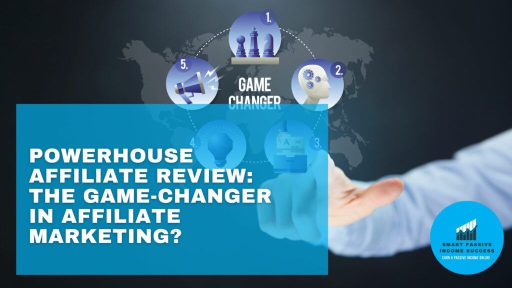 Powerhouse Affiliate Review The Game-Changer in Affiliate Marketing