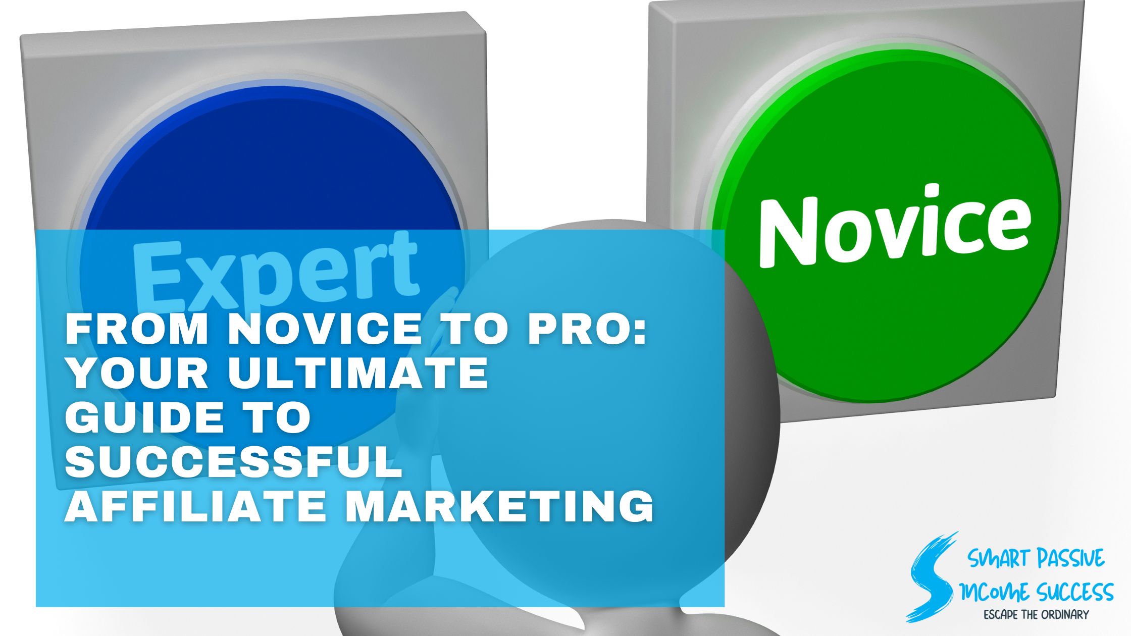 From Novice To Pro Your Ultimate Guide To Successful Affiliate Marketing