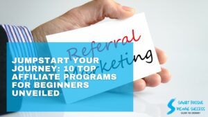 Jumpstart Your Journey 10 Top Affiliate Programs For Beginners Unveiled
