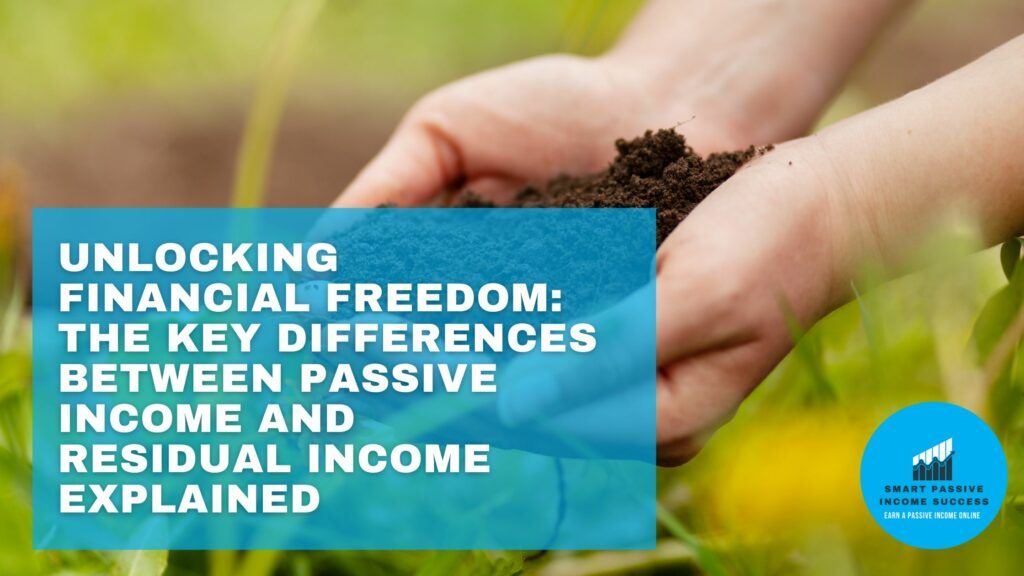 Unlocking Financial Freedom The Key Differences Between Passive Income And Residual Income Explained
