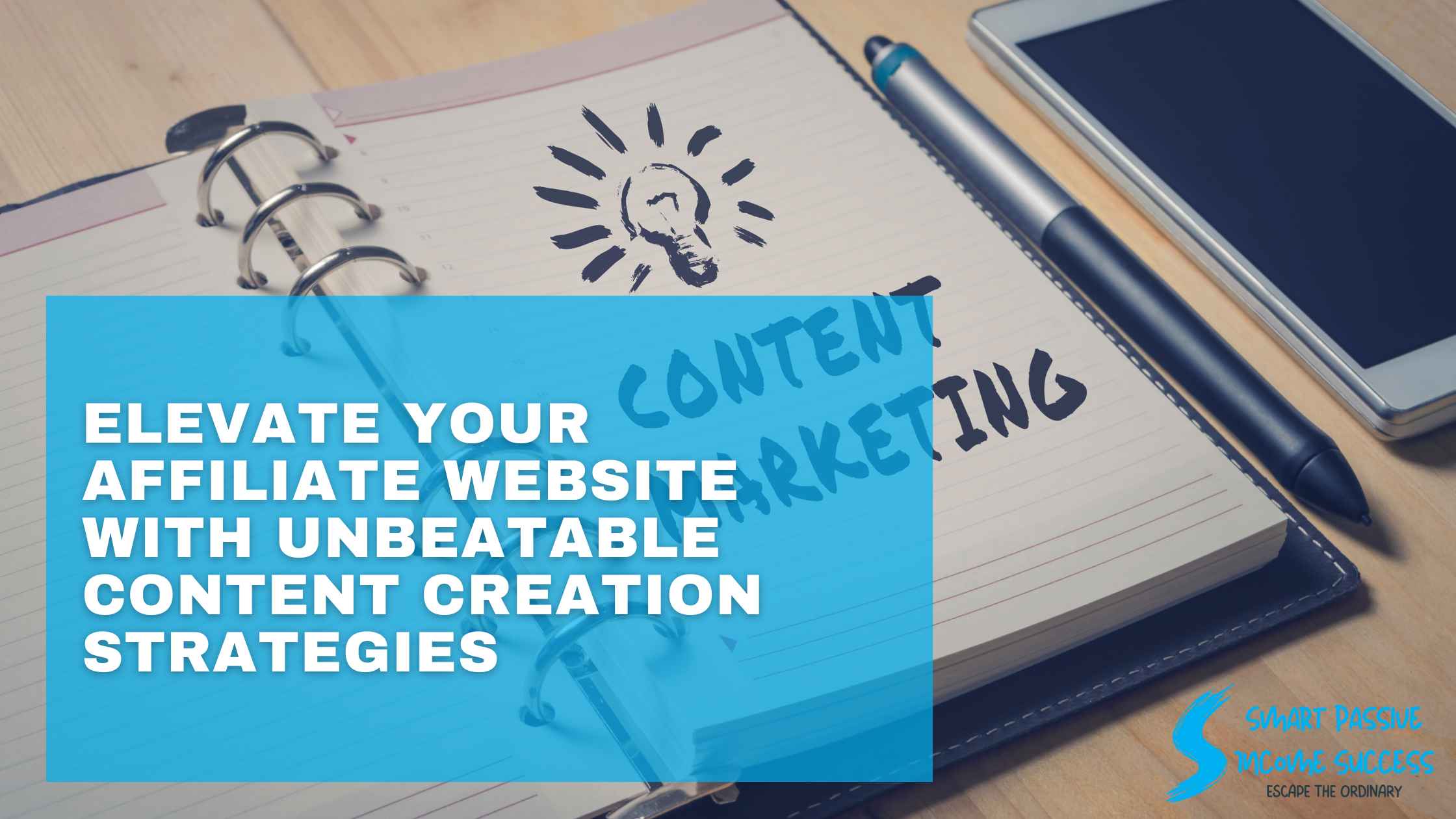 Elevate Your Affiliate Website With Unbeatable Content Creation Strategies