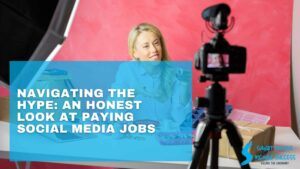 Navigating the Hype An Honest Look at Paying Social Media Jobs