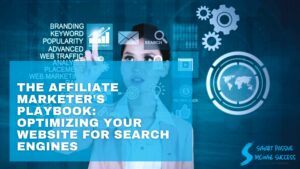 The Affiliate Marketers Playbook Optimizing Your Website For Search Engines