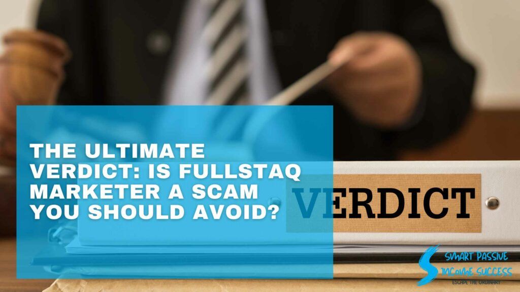 The Ultimate Verdict Is Fullstaq Marketer a Scam You Should Avoid