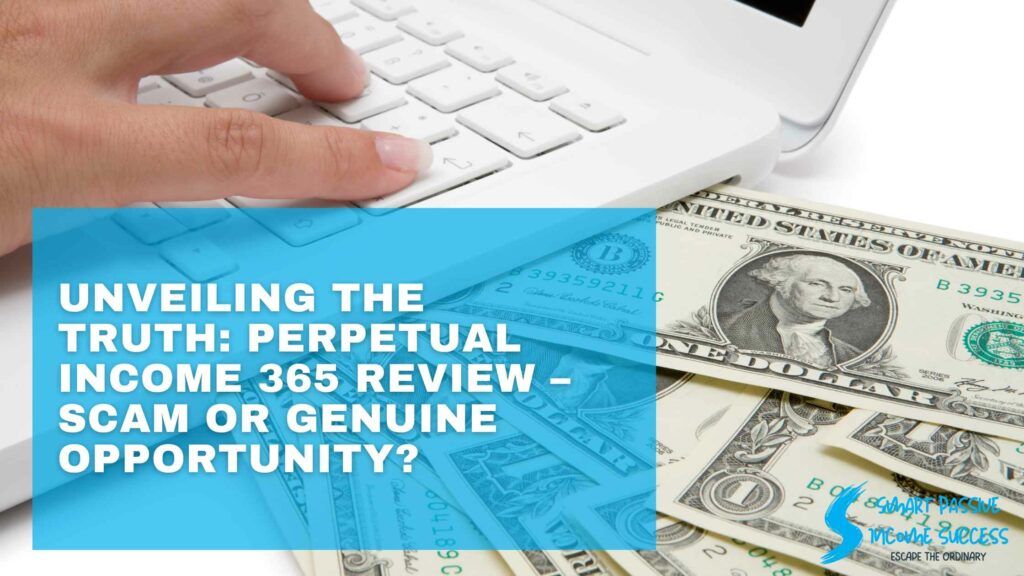 Unveiling the Truth Perpetual Income 365 Review Scam or Genuine Opportunity