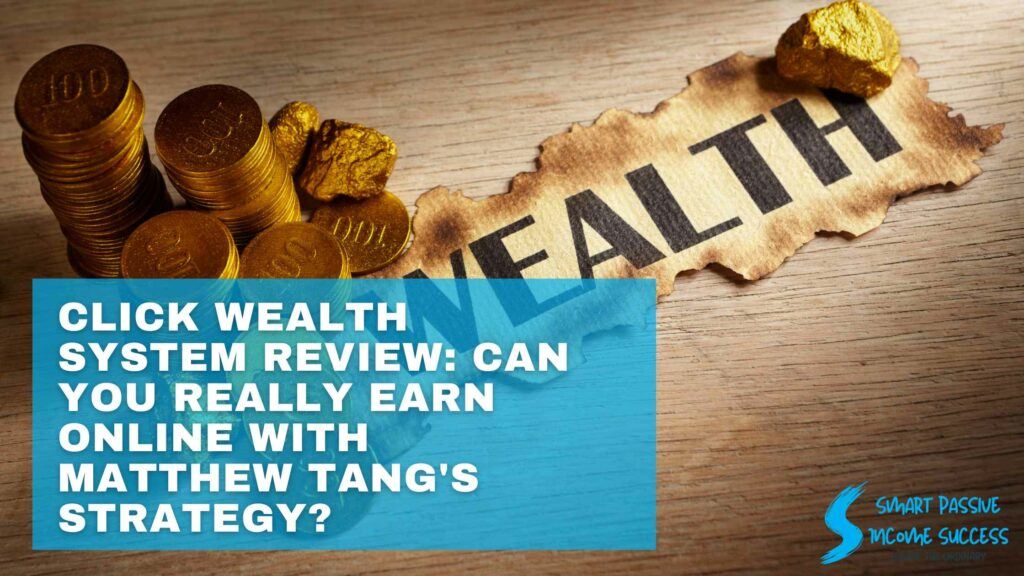 Click Wealth System Review: Can You Really Earn Online with Matthew Tang's Strategy?