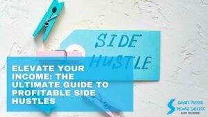 Elevate Your Income The Ultimate Guide To Profitable Side Hustles