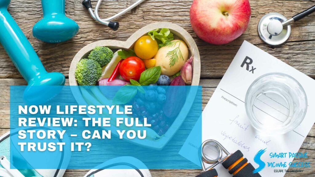 Now Lifestyle Review: The Full Story – Can You Trust It?