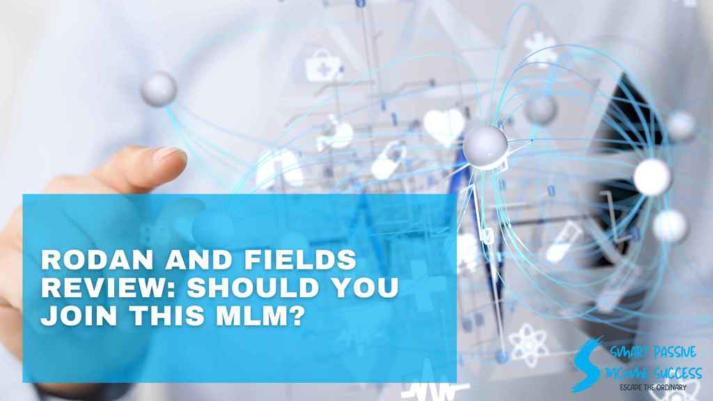 Rodan And Fields Review Should You Join This MLM? Smart Passive