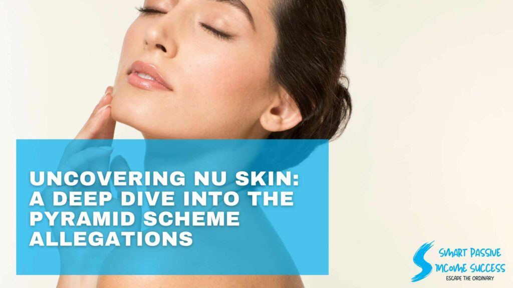 Uncovering Nu Skin A Deep Dive into the Pyramid Scheme Allegations