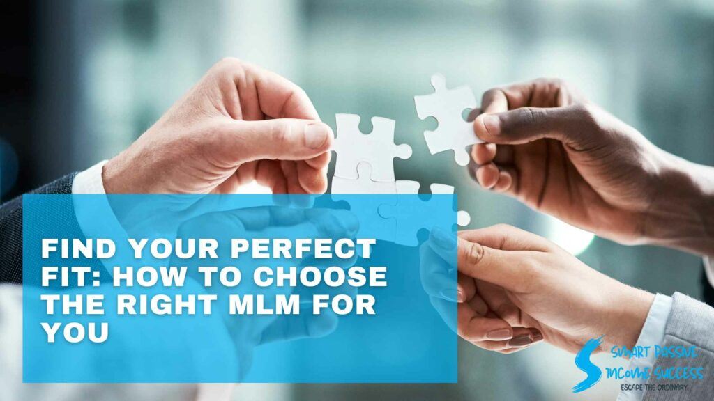 Find Your Perfect Fit How To Choose The Right MLM For You