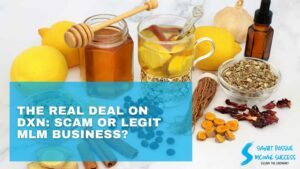 The Real Deal on DXN Scam or Legit MLM Business