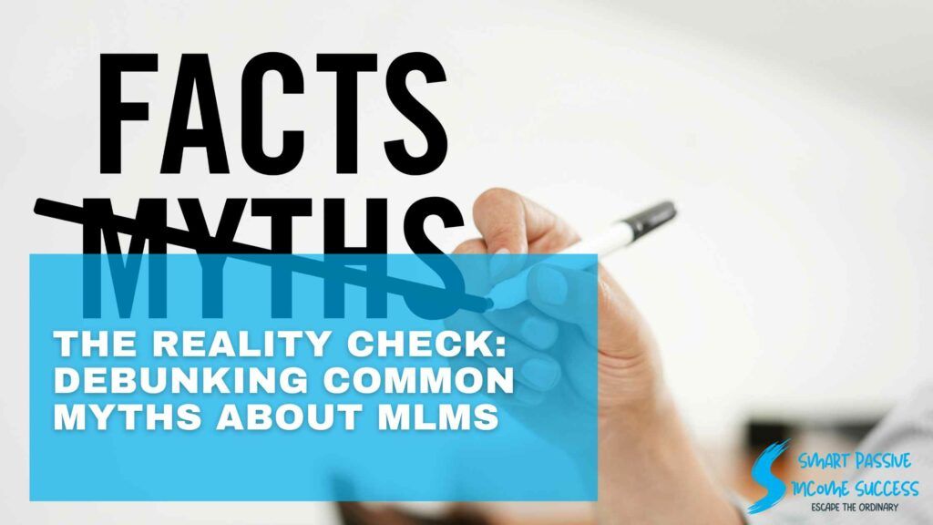 The Reality Check Debunking Common Myths About MLMs