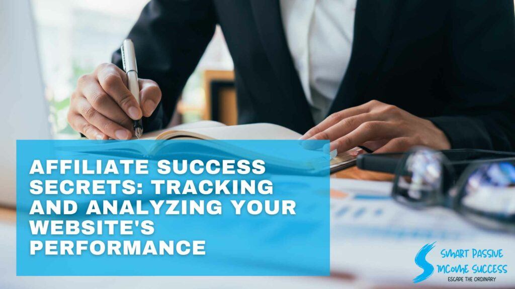 Affiliate Success Secrets Tracking And Analyzing Your Website's Performance