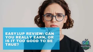 Easy1Up Review Can You Really Earn, or Is It Too Good to Be True