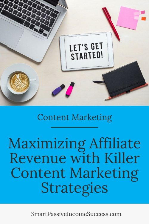 Maximizing Affiliate Revenue with Killer Content Marketing Strategies